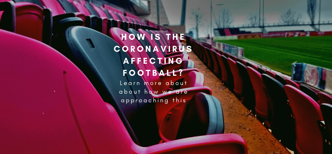 How is the coronavirus affecting football, and what are we doing about it?